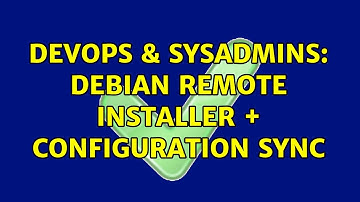 DevOps & SysAdmins: Debian Remote Installer + Configuration sync (5 Solutions!!)