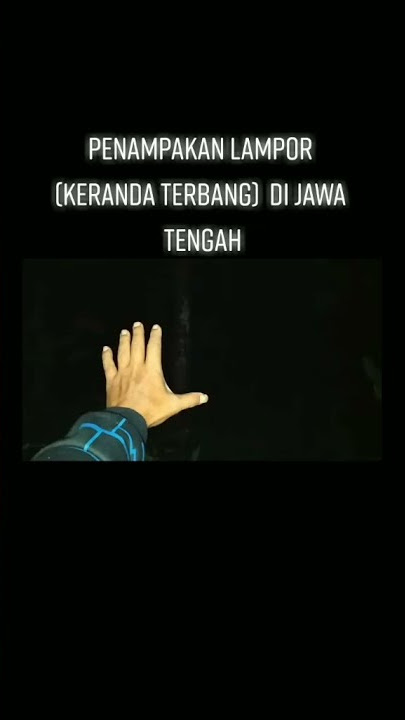 Rekaman LAMPOR KERANDA TERBANG yg mngerihkan Dan terjadi di Jawa tengah
