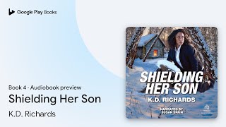 Shielding Her Son Book 4 by K.D. Richards · Audiobook preview