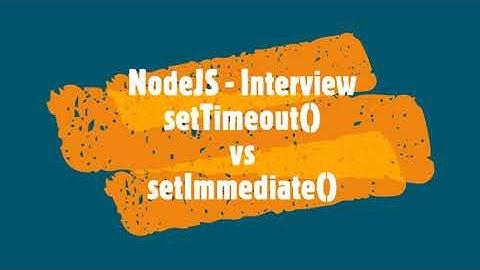 setTimeout and how it is different from setImmediate