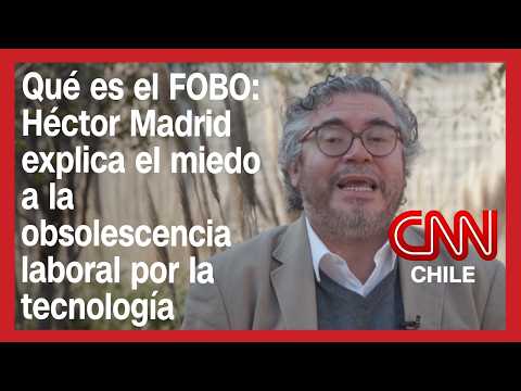 Qué es el FOBO: Héctor Madrid explica el miedo a la obsolescencia laboral por la tecnología
