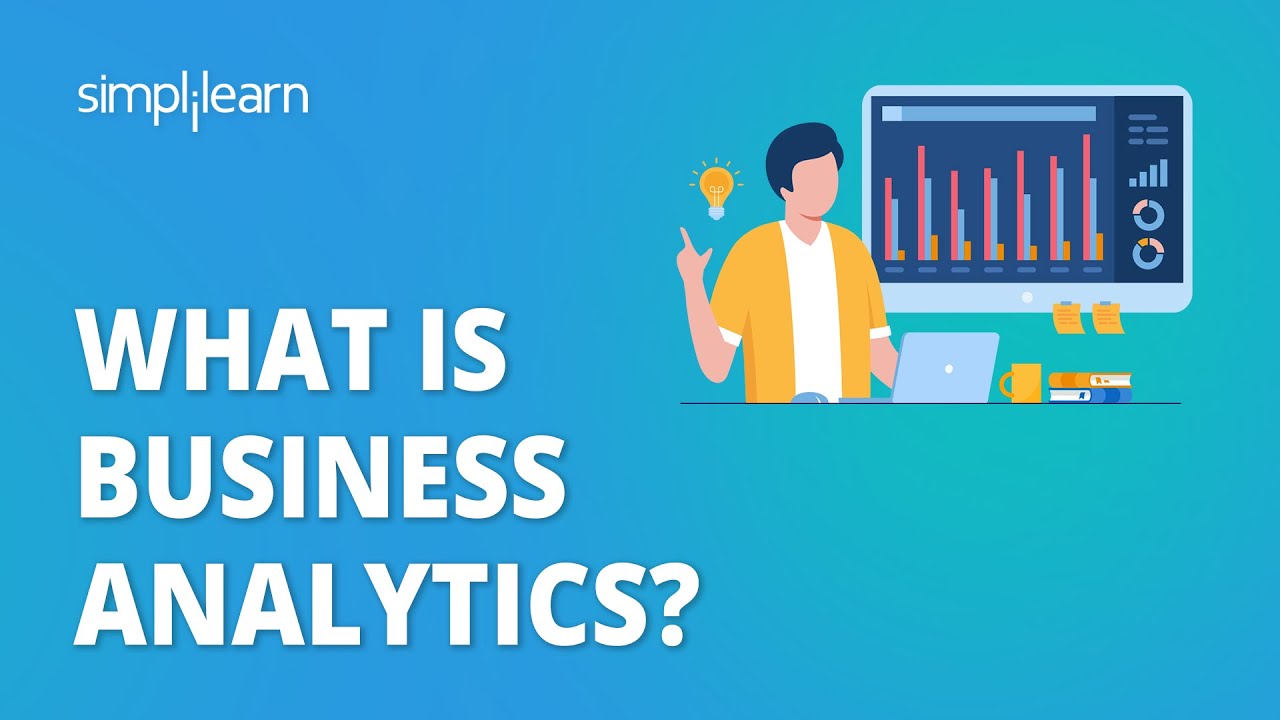 What Is Business Analytics? | Introduction to Business Analytics | Simplilearn