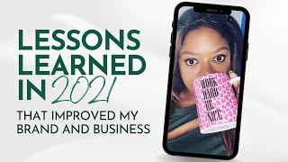 21 Lessons I learned in business that helped my brand!