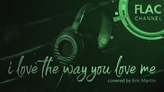 hqflaci Love The Way You Love Me Covered By Eric Martin clear Sound