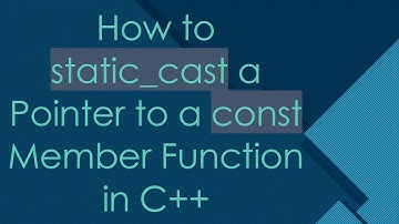 How to static_cast a Pointer to a const Member Function in C+ +