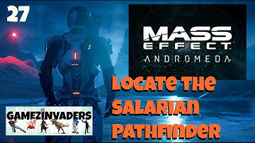 Mass Effect Andromeda! Locate the Salarian Pathfinder! Playthrough Part 27
