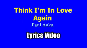 Think I'm In Love Again - Paul Anka (Lyrics Video)