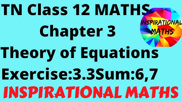 TN Class 12 Maths Chapter 3 (Theory of Equations) Exercise 3.3 Sum 6 and 7 | INSPIRATIONAL MATHS |