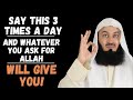 Say this 3 times a day & Whatever you ask for, Allah will give you | Mufti Menk