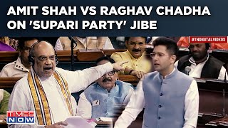 Amit Shah Vs Raghav Chadha In Parliament: AAP Leader Responds To Home Minister 'Supari Party' Jibe