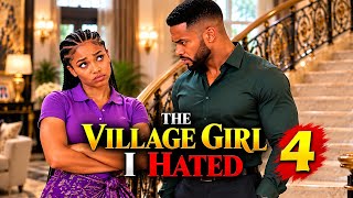 THE VILLAGE GIRL I HATED || EPISODE 4