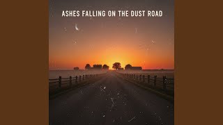 Ashes Falling on the Dust Road