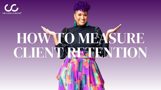 How to Measure Client Retention