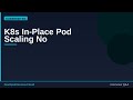 K8s In-Place Pod Scaling - No Restart Required