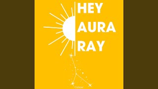 Cancer + Leo - Hey Aura Ray