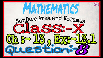 Mathematics,Class-10,Ch-13,Ex-13.1,Q-8|Surface area and volume, @gopal sharma classes |CBSE,NCERT