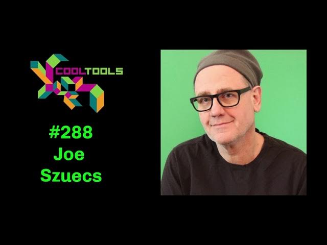 Cool Tools Show 288: Joe Szuecs