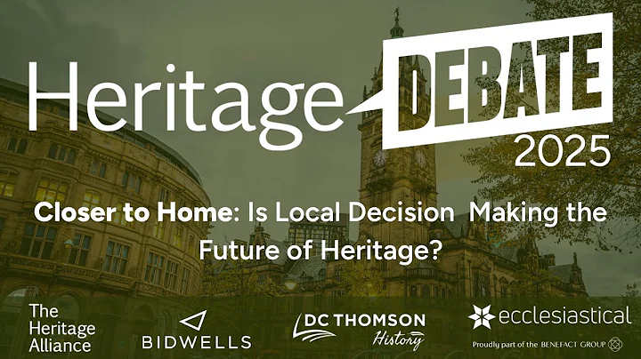 Heritage Debate 2025 - Closer to Home: Is Local Decision-Making the Future of Heritage?
