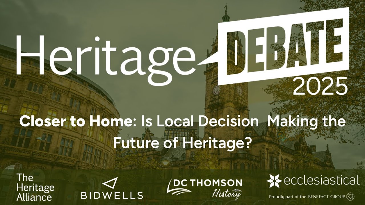 Heritage Debate 2025 - Closer to Home: Is Local Decision-Making the Future of Heritage?