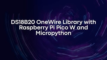 DS18B20 OneWire Library with Raspberry Pi Pico W and Micropython