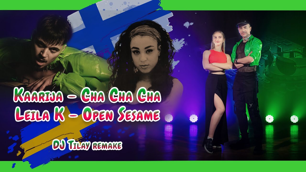 Kaarija - Cha cha cha & Leila K - Open Sesame (DJ Tilay remake) 4K #kaarijachacha #leilakopensesame