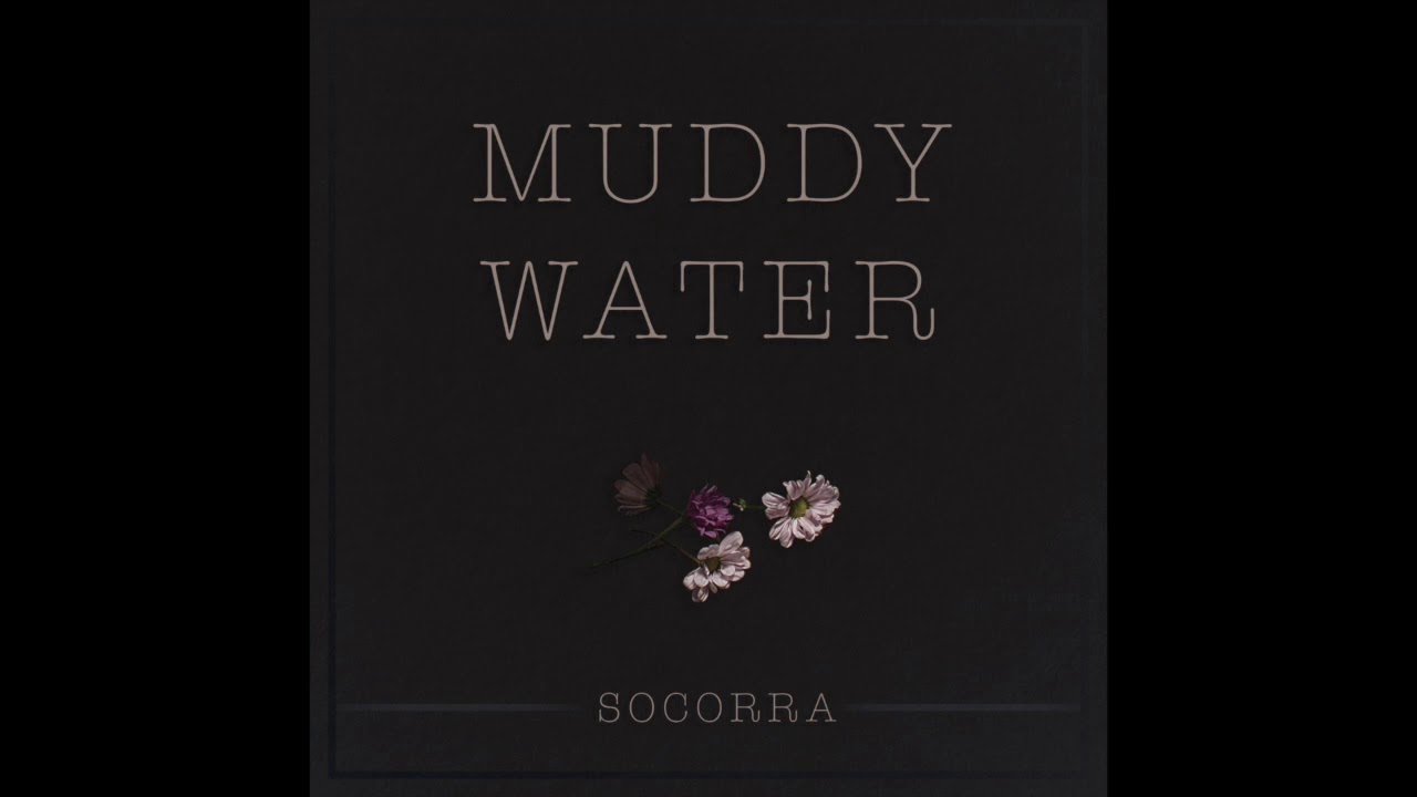 Watch Socorra - Muddy Water - (Audio Only Video) on YouTube Watch Socorra - Muddy Water - (Audio Only Video) on YouTube