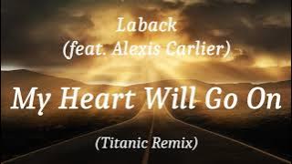 Laback (feat. Alexis Carlier) - My Heart Will Go On (Titanic Remix), (lyrics)