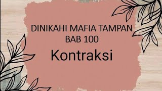 Kontraksi ❗❗ || DMT BAB 100 || Novel Romantis Terpopuler || Kisah Cinta Mafia