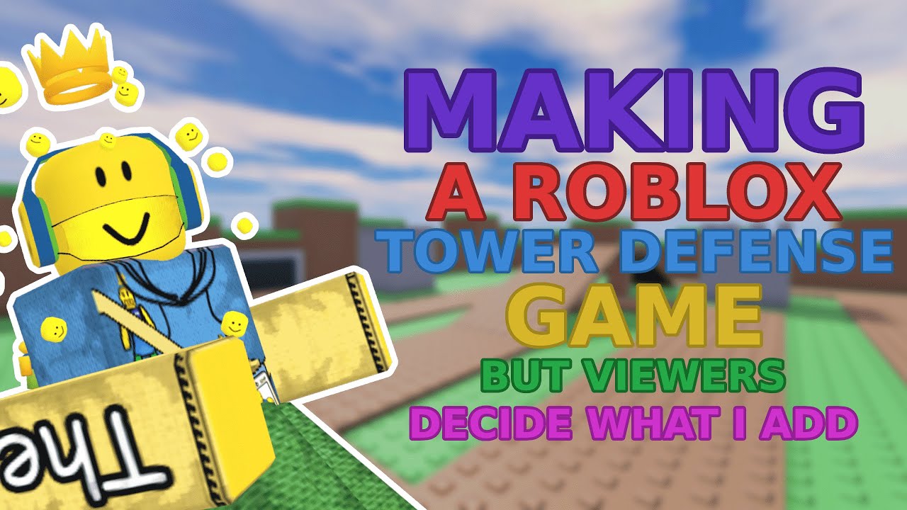 Making a Roblox Tower Defense Game but Viewers Decide what I add! - YouTube