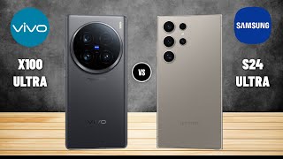 Vivo X100 Ultra Vs Samsung S24 Ultra