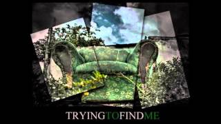 Trying To Find Me - Mis Manos Al Fuego