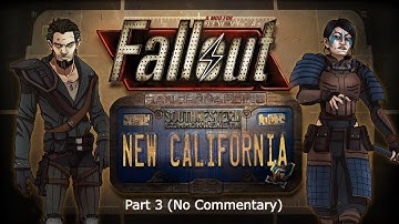 Fallout New California :Part 3 - Last Minute Downtime (No Commentary)