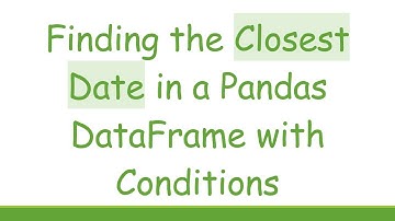 Finding the Closest Date in a Pandas DataFrame with Conditions