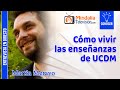 Cómo vivir las enseñanzas de UCDM. Entrevista a Martín Merayo