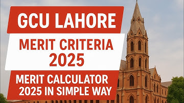GCU Lahore Merit Calculator 2025 | Merit Criteria 2025 | Easy Way to Calculate Your Merit