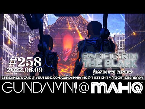 2022-06-09 - Gundamn! @ MAHQ Ep. 258 - Pacific Rim: The Black Season Two Review