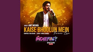 Kaise Bhoolun Mein (From "Indiefest")