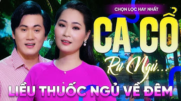 177 Bài Ca Vọng Cổ Hơi Dài Ru Ngủ HIỆU QUẢ NHẤT Về Đêm ✨ Tân Cổ Cà Mau Sâu Nặng - THUỐC NGỦ VỀ ĐÊM