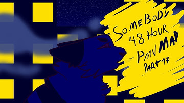 SOMEBODY - 48 hour PMV MAP part 17