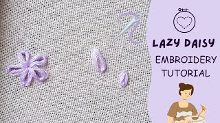 How To Do A Lazy Daisy Stitch - Hand Embroidery Tutorial For Beginners🧵