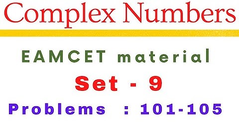 Complex Numbers | EAMCET previous problems | Set- 9 | Problems: 101-105 @EAG