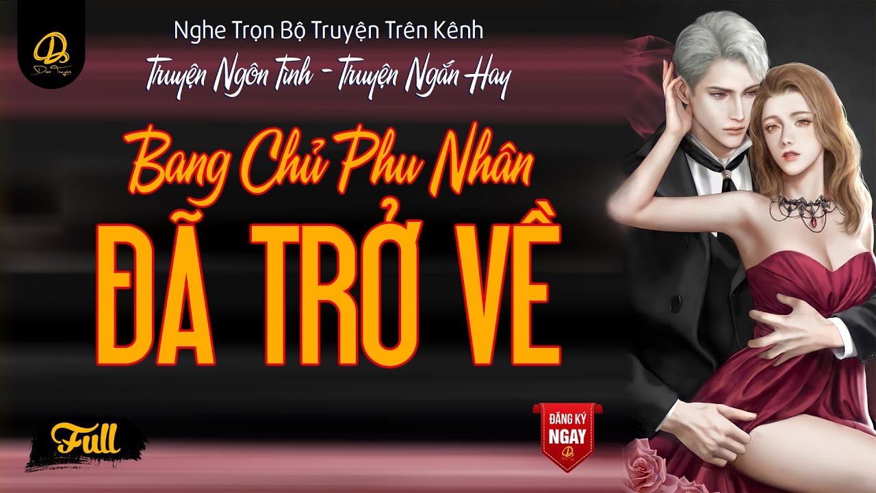 Đọc Truyện Ngôn Tình Bang Chủ Phu Nhân Đã Trở Về |... - youtube