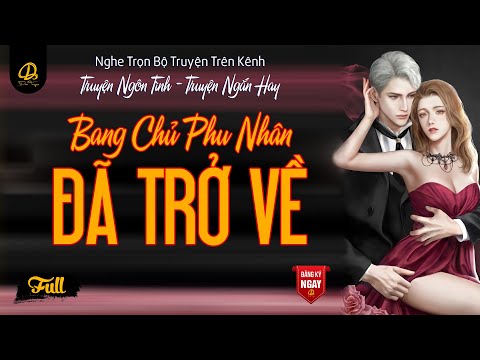 Video Đọc Truyện Ngôn Tình Bang Chủ Phu Nhân Đã Trở Về |... - youtube