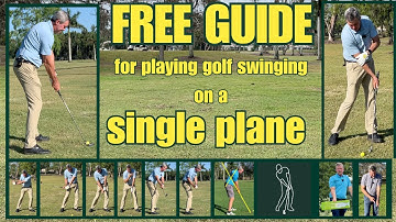 FREE GUIDE - Play golf swinging on a single plane