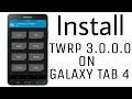 Install TWRP Recovery 3.0.0.0 on Galaxy Tab 4