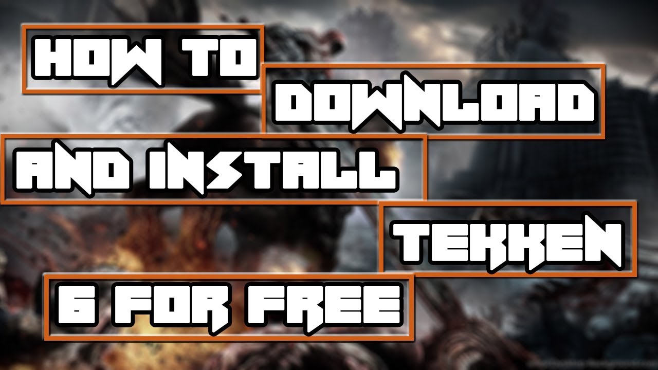 How to Download and install Tekken 6 for free without any virus [Hindi/Urdu]