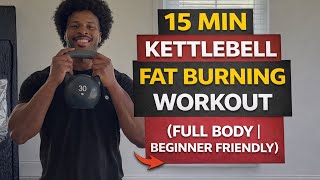 15-Min Kettlebell Workout to Burn Fat FAST (Full Body | Beginner Friendly)
