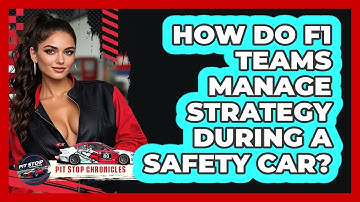 How Do F1 Teams Manage Strategy During A Safety Car? - Pit Stop Chronicles
