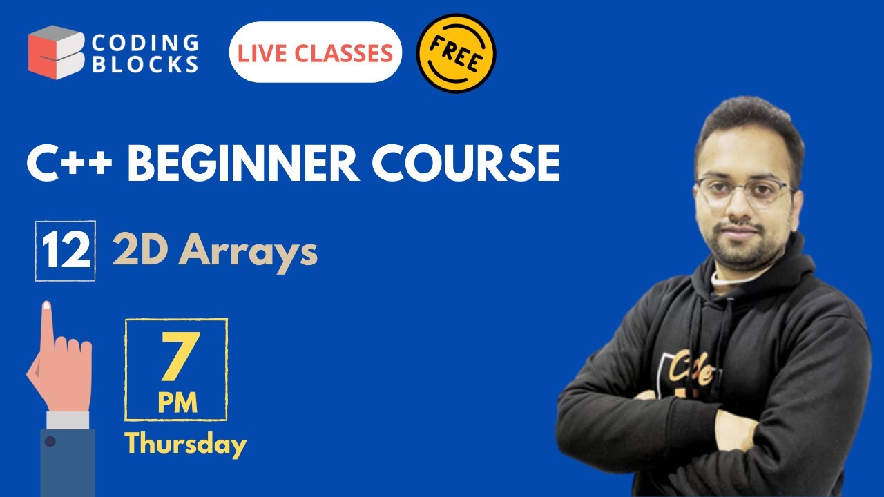 Session 12 | 2D Arrays | Live C++ Beginner Course for College Freshers ...