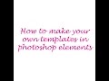 Making your own templates in photoshop elements